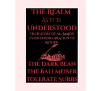 The Realm As It Is Understood: The History Of All Major Events From Creation To Return