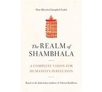 The Realm of Shambhala by Shar Khentrul Jamphel Lodro Shar Khentrul Jamphel Lodro (Auteur)