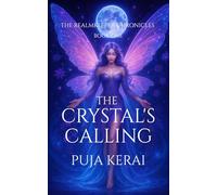 The Realmkeeper Chronicles Book One: The Crystal's Calling: Fantasy Adventure Story for girls 9-15 / 5x8 inches 108 pages