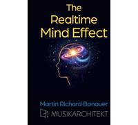 The Realtime Mind Effect: How Your Inner World Instantly Shapes Your Outer Reality