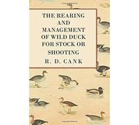 The Rearing And Management Of Wild Duck For Stock Or Shooting