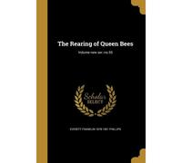The Rearing Of Queen Bees; Volume New Ser.