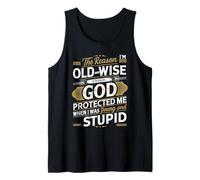 The Reason I'm Old And Wise Is Because God-Protected Me Débardeur