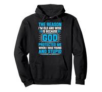 The Reason I'm Old and Wise is Because God Protected Me Sweat à Capuche