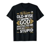 The Reason I'm Old And Wise Is Because God-Protected Me T-Shirt