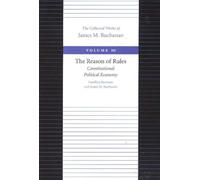 The Reason of Rules: Constitutional Political Economy
