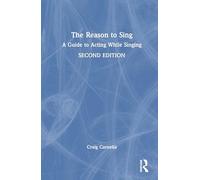 The Reason to Sing: A Guide to Acting While Singing