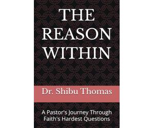 THE REASON WITHIN: A Pastor's Journey Through Faith's Hardest Questions