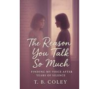 The Reason You Talk So Much: Finding My Voice After Years of Silence