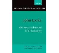 The Reasonableness Of Christianity: As Delivered In The Scriptures