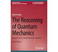 The Reasoning of Quantum Mechanics: Operator Theory and the Harmonic Oscillator