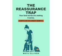 The Reassurance Trap: How your kind words make child anxiety worse. Practical steps to confidently guide your child through fear, separation, and tough mornings.