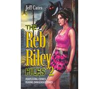 The Reb Riley Files #2: Perplexing Crimes During Dangerous Times