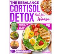 The Rebalance Cortisol Detox Diet for Women: Balance Hormones, Burn Fat, Sleep Better & Boost Energy in 30 Days - Includes Guided Journal, Recipes, 7-Day Reset & Anti-Stress Plan via Mobile App