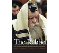 Le Rebbe – La vie et l'au-delà de Menachem Mendel Schneerson