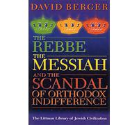 The Rebbe, the Messiah and the Scandal of Orthodox Indifference