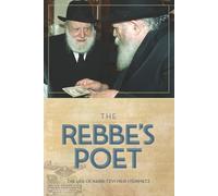 The Rebbe's Poet: The Life of Rabbi Tzvi Meir Steinmetz