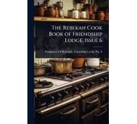 The Rebekah Cook Book Of Friendship Lodge, Issue 6