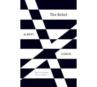 The Rebel: An Essay on Man in Revolt (Vintage International) by Camus, Albert