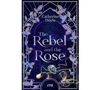 The Rebel and the Rose Epische YA-Romantasy für alle, die gerne Enemies to lovers und Forbidden Magic lesen - Catherine Doyle - One - ebook (ePub) - Livre
