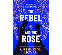 The Rebel and the Rose: THE NEW YORK TIMES BESTSELLING ROMANTASY SERIES (Volume 2)