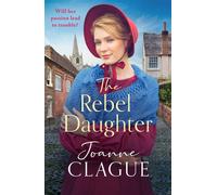 The Rebel Daughter A page-turning, dramatic and emotional historical novel - Joanne Clague - Canelo Saga - ebook (ePub) - Livre