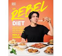 The Rebel Diet: Feed Your Appetite and Lose Weight with 100 Defiantly Delicious Recipes [Spiral-bound] Benji Xavier