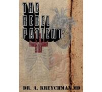 THE REBEL PATIENT: Forensic Guide to Reclaiming Your Biology from a Broken System