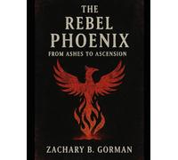 The Rebel Phoenix: From the Ashes of Day to The Ascension of Year One