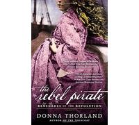 The Rebel Pirate: Renegades of the American Revolution by Donna Thorland (2014-03-04)