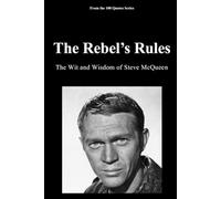 The Rebel’s Rules: The Wit and Wisdom of Steve McQueen