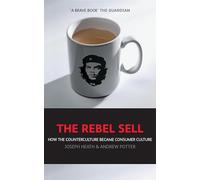 The Rebel Sell: How The Counter Culture Became Consumer Culture