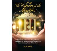 The Rebellion of the Masters: Reflections on the crisis of Anglo-Saxon capitalism, the depression of the masters, and the obedient euphoria of their slaves