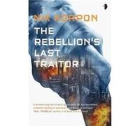 The Rebellions Last Traitor by Nik Korpon Nik Korpon, (Auteur)