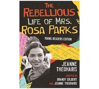 The Rebellious Life Of Mrs. Rosa Parks