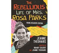 The Rebellious Life Of Mrs. Rosa Parks