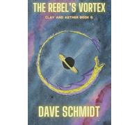 The Rebel's Vortex: Clay and Aether book 6