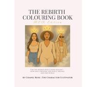 The Rebirth Colouring Book: H.E.R. Edition: A Self-Love, Healing & Feminine Power Book for Women, Confidence, Mindset & Manifestation Art Therapy