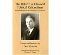 The Rebirth of Classical Political Rationalism Leo Strauss (Auteur)