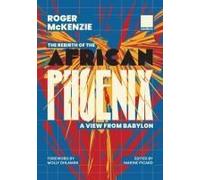 The Rebirth Of The African Phoenix A View From Bablyon