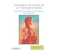 The Rebirth Of Utopia In 21st-Century Cinema