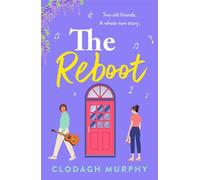 The Reboot A feel-good Irish romcom about old flames, new beginnings and life going completely off script - Clodagh Murphy - Boldwood Books - ebook (ePub) - Livre