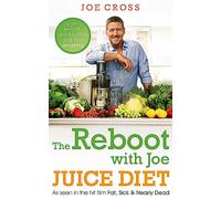 The Reboot with Joe Juice Diet - Lose weight, get healthy and feel amazing: As seen in the hit film 'Fat, Sick & Nearly Dead'