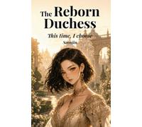 The Reborn Duchess: From a Discarded Orphan to the Empire's Most Powerful Lady