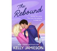 The Rebound A BRAND NEW steamy second chance romance from Kelly Jamieson for 2026 - Kelly Jamieson - Boldwood Books - ebook (ePub) - Livre