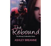 The Rebound: The Wrong Cinderella's Story