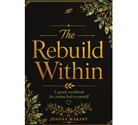 The Rebuild Within: A gentle workbook for coming back to yourself.