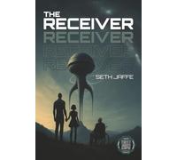 The Receiver: A Hard Sci-Fi First Contact Techno-Thriller