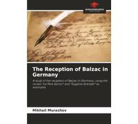 The Reception of Balzac in Germany: A study of the reception of Balzac in Germany, using the novels *Le Père Goriot* and *Eugénie Grandet* as examples