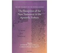 The Reception of the New Testament in the Apostolic Fathers Andrew F. Gregory (Auteur)